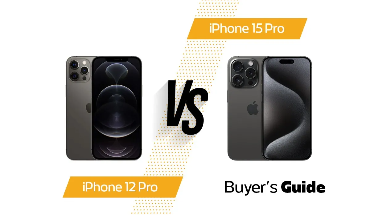 Buyer’s Guide: Apple iPhone 12 Pro vs iPhone 15 Pro